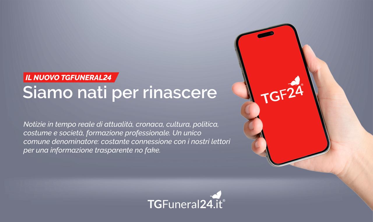 Il nuovo TGFuneral24: siamo nati per rinascere